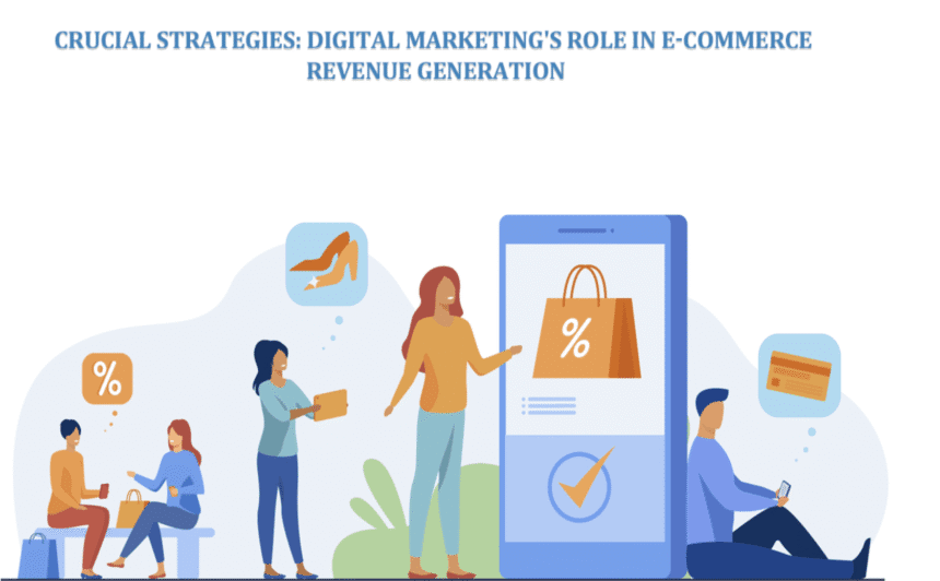 Crucial Strategies: Digital Marketing's Role in E-commerce Revenue Generation